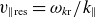 v Subscript parallel to normal r normal e normal s Baseline equals omega Subscript k normal r Baseline divided by k Subscript parallel to