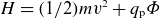 upper H equals left parenthesis 1 divided by 2 right parenthesis m v squared plus q Subscript normal p Baseline upper Phi