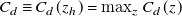 upper C Subscript d Baseline identical to upper C Subscript d Baseline left parenthesis z Subscript h Baseline right parenthesis equals max Underscript z Endscripts upper C Subscript d Baseline left parenthesis z right parenthesis