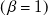 left parenthesis beta equals 1 right parenthesis