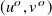 left parenthesis u Superscript o Baseline comma v Superscript o Baseline right parenthesis