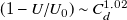 left parenthesis 1 minus upper U divided by upper U 0 right parenthesis tilde upper C Subscript d Superscript 1.02