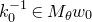 k 0 Superscript negative 1 Baseline element of upper M Subscript theta Baseline w 0