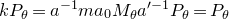 k upper P Subscript theta Baseline equals a Superscript negative 1 Baseline m a 0 upper M Subscript theta Baseline a Superscript prime negative 1 Baseline upper P Subscript theta Baseline equals upper P Subscript theta