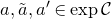 a comma a overtilde comma a prime element of exp script upper C