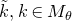 k overtilde comma k element of upper M Subscript theta Baseline