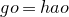 g o equals h a o