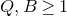 upper Q comma upper B greater than or equals 1