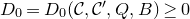 upper D 0 equals upper D 0 left parenthesis script upper C comma script upper C prime comma upper Q comma upper B right parenthesis greater than or equals 0
