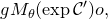 g upper M Subscript theta Baseline left parenthesis exp script upper C Superscript prime Baseline right parenthesis o comma