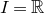 upper I equals double struck upper R