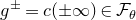 g Superscript plus or minus Baseline equals c left parenthesis plus or minus normal infinity right parenthesis element of script upper F Subscript theta