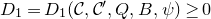 upper D 1 equals upper D 1 left parenthesis script upper C comma script upper C prime comma upper Q comma upper B comma psi right parenthesis greater than or equals 0
