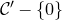 script upper C prime minus StartSet 0 EndSet