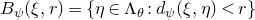 upper B Subscript psi Baseline left parenthesis xi comma r right parenthesis equals StartSet eta element of normal upper Lamda Subscript theta Baseline colon d Subscript psi Baseline left parenthesis xi comma eta right parenthesis less than r EndSet