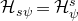 script upper H Subscript s psi Baseline equals script upper H Subscript psi Superscript s