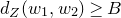 d Subscript upper Z Baseline left parenthesis w 1 comma w 2 right parenthesis greater than or equals upper B