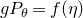 g upper P Subscript theta Baseline equals f left parenthesis eta right parenthesis