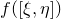 f left parenthesis left bracket xi comma eta right bracket right parenthesis
