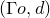 left parenthesis normal upper Gamma o comma d right parenthesis
