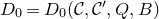 upper D 0 equals upper D 0 left parenthesis script upper C comma script upper C prime comma upper Q comma upper B right parenthesis