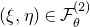 left parenthesis xi comma eta right parenthesis element of script upper F Subscript theta Superscript left parenthesis 2 right parenthesis