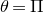 theta equals normal upper Pi