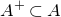 upper A Superscript plus Baseline subset of upper A