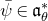 psi overbar element of German a Subscript theta Superscript asterisk