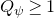 upper Q Subscript psi Baseline greater than or equals 1
