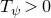 upper T Subscript psi Baseline greater than 0