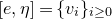 left bracket e comma eta right bracket equals left brace v Subscript i Baseline right brace Subscript i greater than or equals 0