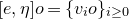 left bracket e comma eta right bracket o equals left brace v Subscript i Baseline o right brace Subscript i greater than or equals 0