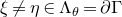 xi not equals eta element of normal upper Lamda Subscript theta Baseline equals partial differential normal upper Gamma