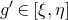 g prime element of left bracket xi comma eta right bracket