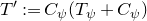 upper T prime colon equals upper C Subscript psi Baseline left parenthesis upper T Subscript psi Baseline plus upper C Subscript psi Baseline right parenthesis