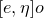 left bracket e comma eta right bracket o
