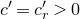 c prime equals c prime Subscript r Baseline greater than 0