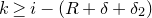 k greater than or equals i minus left parenthesis upper R plus delta plus delta 2 right parenthesis