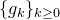 left brace g Subscript k Baseline right brace Subscript k greater than or equals 0