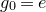 g 0 equals e