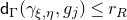 sans serif d Subscript normal upper Gamma Baseline left parenthesis gamma Subscript xi comma eta Baseline comma g Subscript j Baseline right parenthesis less than or equals r Subscript upper R