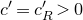 c prime equals c prime Subscript upper R Baseline greater than 0