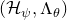 left parenthesis script upper H Subscript psi Baseline comma normal upper Lamda Subscript theta Baseline right parenthesis