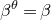 beta Superscript theta Baseline equals beta