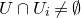upper U intersection upper U Subscript i Baseline not equals normal empty set
