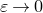 epsilon right arrow 0