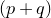 left parenthesis p plus q right parenthesis