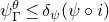 psi Subscript normal upper Gamma Superscript theta Baseline less than or equals delta Subscript psi Baseline left parenthesis psi ring normal i right parenthesis