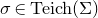 sigma element of upper T e i c h left parenthesis normal upper Sigma right parenthesis